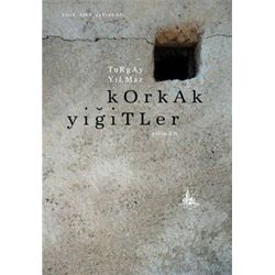 Korkak Yiğitler turgay yilmaz
